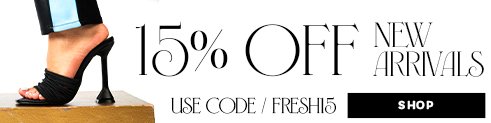 15% off new arrivals with code FRESH15